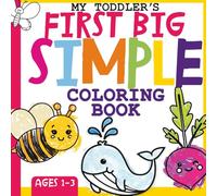 Toddlers First Colors, Simple Coloring Book for Ages 1-3: Over 100 Simple Everyday Fun Things to Color | Cute Animals, Food, Transport, Weather & More