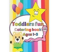 Toddlers Fun Coloring Book For Ages 1-3 Years Old: Toddler First Jumbo Large Drawing Coloringbook With Big Giant Oversized Pictures For Children To Color