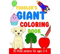 Toddler's Giant Coloring Book: Coloring Pages With 50 Huge Pictures For Ages 2-4