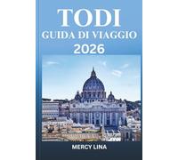 TODI GUIDA DI VIAGGIO 2026: Scopri le principali attrazioni, i segreti locali e le attività imperdibili per un'avventura indimenticabile.