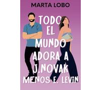 Todo el mundo adora a J. Novak menos E. Levin: una comedia romántica de rivals to lovers donde el amor y el odio comparten cama. (Serie Amor en Nueva York 5).
