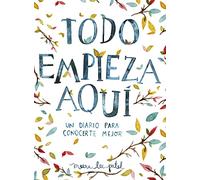 Todo Empieza Aquí / Start Where You Are: A Journal for Self-Exploration: Un Diario Para Conocerte Mejor (Obras diversas)