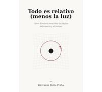 Todo es relativo (menos la luz): Cómo Einstein reescribió las reglas del espacio y el tiempo
