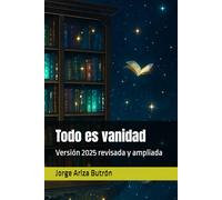 Todo es vanidad: Versión 2025 revisada y ampliada
