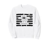 Todo está bien confía en tu gobierno. Trust Your Government Sweatshirt