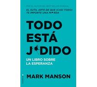 Todo Está Jodido: Un Libro Sobre La Esperanza / Everything Is F*cked: A Book Abo UT Hope: Un Libro Sobre La Esperanza/ A Book About Hope (No ficción)