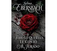 Todo Lo Que Ella Le Contó Al Jurado