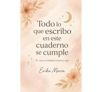 TODO LO QUE ESCRIBO EN ESTE CUADERNO SE CUMPLE: Tu nueva realidad empieza aqui