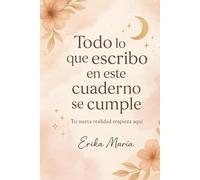 TODO LO QUE ESCRIBO EN ESTE CUADERNO SE CUMPLE: Tu nueva realidad empieza aqui