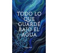 Todo lo que guardé bajo el agua