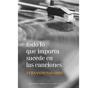 Todo lo que importa sucede en las canciones
