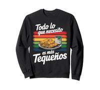 Todo Lo Que Necesito Es Más Tequeños Sweatshirt