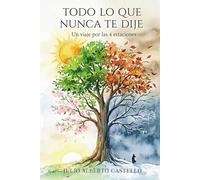 TODO LO QUE NUNCA TE DIJE: Un viaje por las 4 estaciones