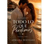 Todo Lo Que Perdimos: Serie Bravamar