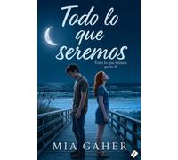 TODO LO QUE SEREMOS: Todo lo que fuimos Parte II