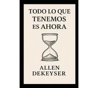 Todo Lo Que Tenemos Es Ahora