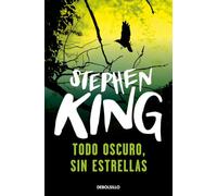 Todo oscuro, sin estrellas / Full Dark, No Stars (Best Seller | Ficción)