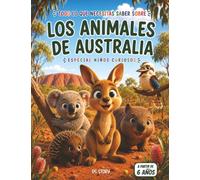 Todo sobre los animales de Australia: Especial niños curiosos: Una gran aventura educativa con datos divertidos, preguntas, respuestas y dibujos para colorear