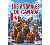 Todo sobre los animales de Canadá: Especial niños curiosos: Una gran aventura educativa con datos divertidos, preguntas, respuestas y dibujos para colorear
