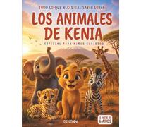 Todo sobre los animales de Kenia: Especial niños curiosos: Una gran aventura educativa con datos divertidos, preguntas, respuestas y dibujos para colorear