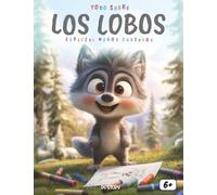 Todo sobre los Lobos - Especial para niños curiosos: Descubre el fascinante mundo de los lobos con datos increíbles, leyendas, actividades educativas y dibujos para colorear