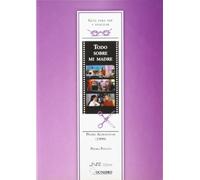 Todo Sobre Mi Madre: Pedro Almodovar (1991) (Guias Para Ver y Analizar)