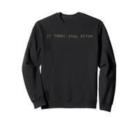 TODO: Stay alive Sweatshirt