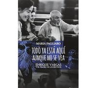 Todo ya está aquí aunque no se vea : Enrique Vargas y el teatro de los sentidos