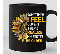 TODOLIA -11Oz- Sometimes I Feel Old But Then I Realize My Sister Is Older Coffee Mug, Funny Siblings Mug, Brother Sister Mug Gifts For Older Sister, Ceramic Glossy Mug Gift For Older Sisters