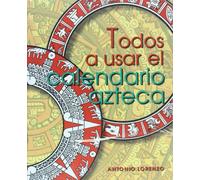 Todos a usar el calendario azteca/ Let's all use the Aztec Calendar