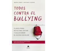 Todos contra el bullying: Claves para detectar, evitar y solucionar el acoso escolar (Alienta)