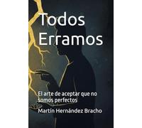 Todos Erramos: El arte de aceptar que no somos perfectos