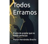 Todos Erramos: El arte de aceptar que no somos perfectos