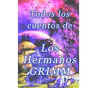 Todos los cuentos de los hermanos GRIMM