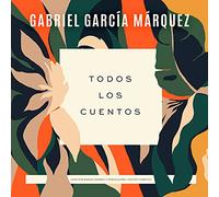 Todos los cuentos (Spanish Edition)