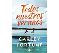 Todos Nuestros Veranos / Every Summer After (Ediciones B)