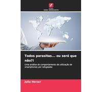 Todos parasitas... ou será que não?!: Uma análise do comportamento de utilização de smartphones por refugiados