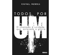 TODOS POR UM: O chamado à unidade que antecede a glória