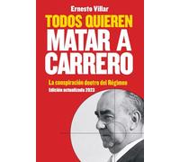 Todos quieren matar a Carrero: La conspiración dentro del Régimen (edición actualizada 2023)