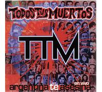 Todos Tus Muertos - Argentina Te Asesina