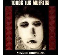Todos Tus Muertos - Nena De Hiroshima [Import] [VINYL]