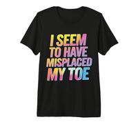 Toe Amputee I Seem to Have Misplaced My Toe Premium T-Shirt
