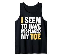 Toe Amputee I Seem to Have Misplaced My Toe Tank Top