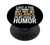 Toe Amputee Lost A Toe But Not My Balance Sense Of Humor PopSockets Adhesive PopGrip