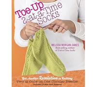 Toe-Up 2-at-a-Time Socks: Yet Another Revolution in Knitting