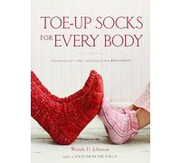 Toe-up Socks for Every Body: Adventurous Laces, Cables, and Colorwork from Wendy Knits