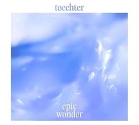 Toechter - Epic Wonder [VINYL]