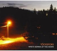 Töcksfors - Who's Gonna Let You Down
