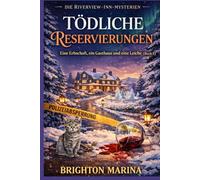 TÖDLICHE RESERVIERUNGEN: Eine Erbschaft, ein Gasthaus und eine Leiche (Buch 1) (DIE RIVERVIEW-INN-MYSTERIEN)