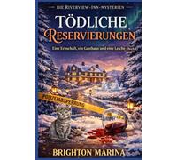 TÖDLICHE RESERVIERUNGEN: Eine Erbschaft, ein Gasthaus und eine Leiche (Buch 1) (DIE RIVERVIEW-INN-MYSTERIEN)